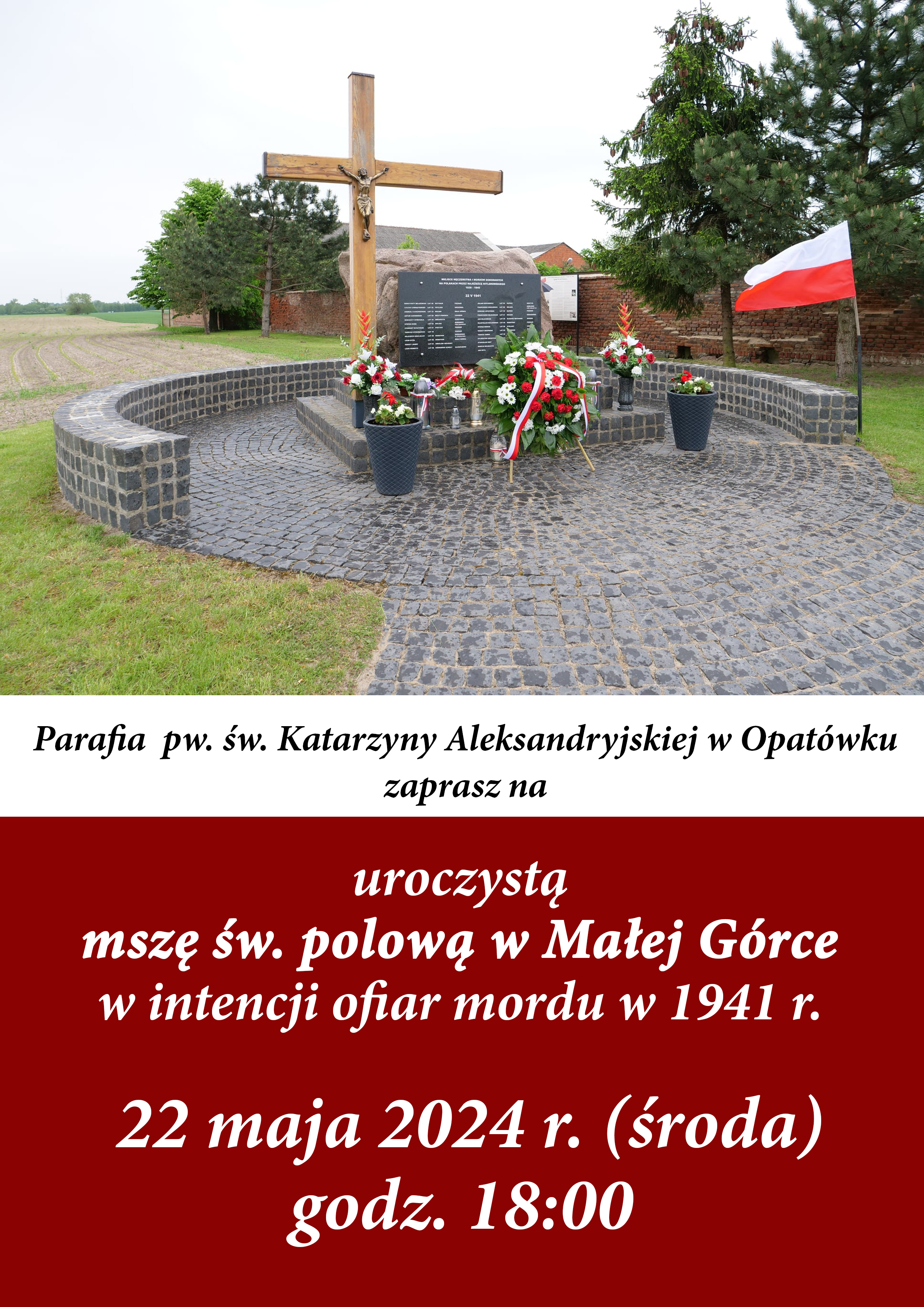 Parafia pw. św. Katarzyny Aleksandryjskiej w Opatówku zaprasza na uroczystą mszę św. polową w Małej Górce w intencji ofiar mordu w 1941 r. 22 maja 2024 r. (środa) godz. 18:00